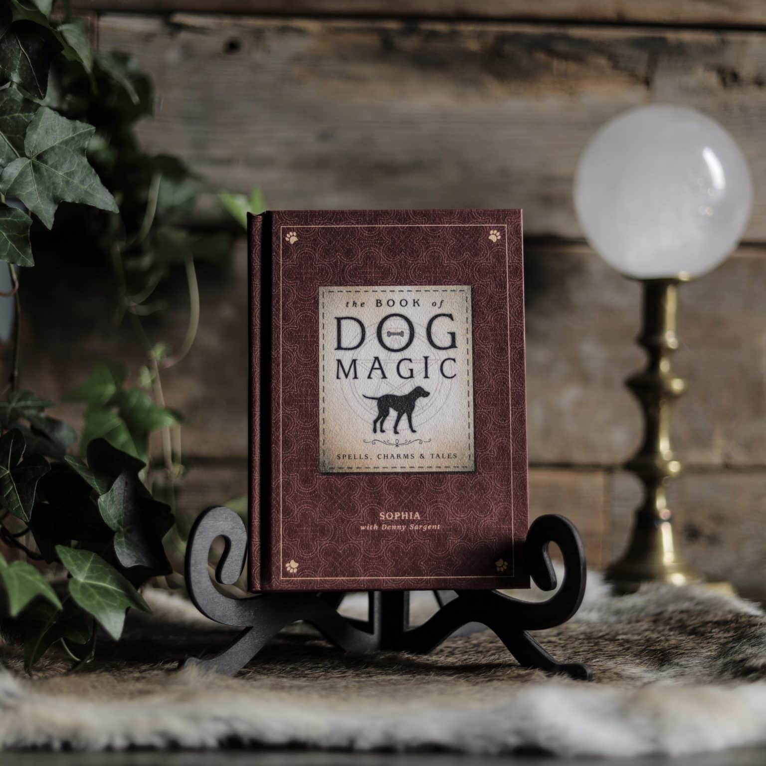 The Book of Dog Magic: Spells, Charms & Tales. By Sophia & Denny